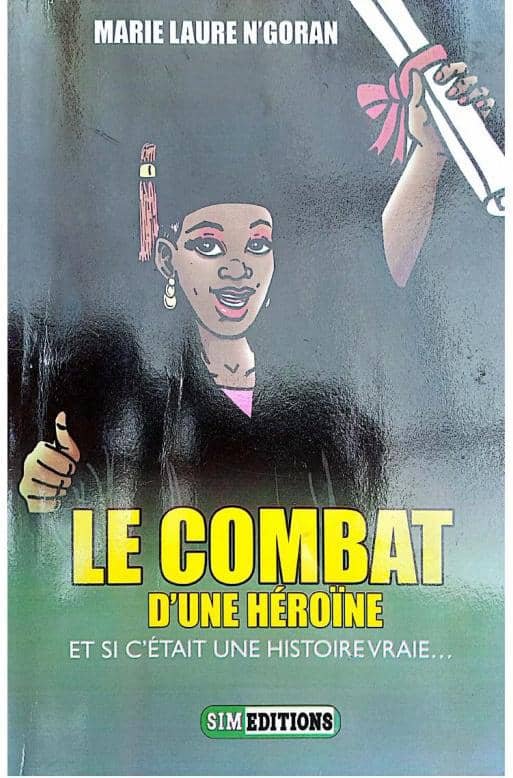 ‘’Le combat d’une héroïne : et si c’était une histoire vraie ?’’: Le premier ouvrage de Marie Laure N’Goran 9