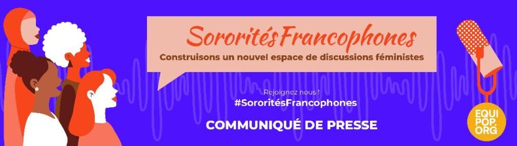 Equipop lance le podcast féministe "Sororités Francophones" 2
